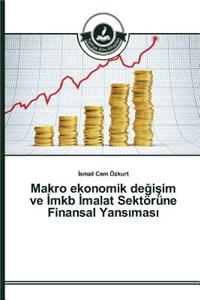 Makro ekonomik degisim ve Imkb Imalat Sektörüne Finansal Yansimasi