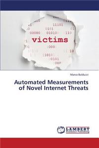 Automated Measurements of Novel Internet Threats