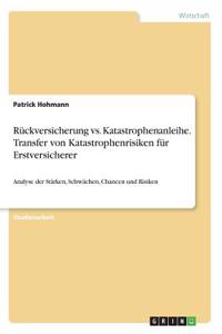Rückversicherung vs. Katastrophenanleihe. Transfer von Katastrophenrisiken für Erstversicherer