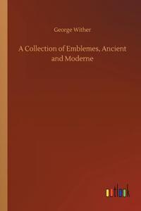 A Collection of Emblemes, Ancient and Moderne