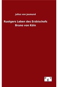 Ruotgers Leben des Erzbischofs Bruno von Köln