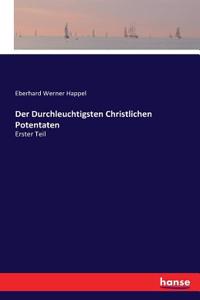 Durchleuchtigsten Christlichen Potentaten: Erster Teil