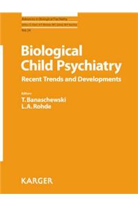 Biological Child Psychiatry: Recent Trends and Developments