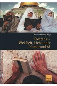 Toleranz — Weisheit, Liebe oder Kompromiss?