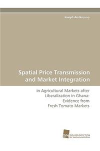 Spatial Price Transmission and Market Integration