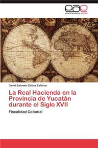 La Real Hacienda en la Provincia de Yucatán durante el Siglo XVII