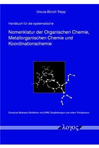 Handbuch Fur Die Systematische Nomenklatur Der Organischen Chemie, Metallorganischen Chemie Und Koordinationschemie