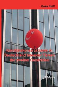 Identitätskonstruktionen in Deutschland lebender Türken der 2. Generation.