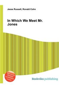 In Which We Meet Mr. Jones