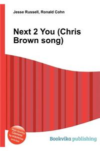 Next 2 You (Chris Brown Song)