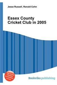 Essex County Cricket Club in 2005