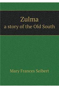 Zulma a story of the Old South