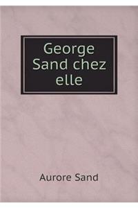 George Sand Chez Elle