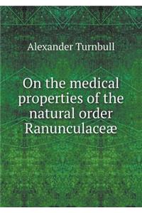 On the Medical Properties of the Natural Order Ranunculaceæ