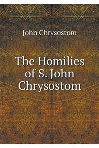 The Homilies of S. John Chrysostom