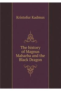 The History of Magnus Maharba and the Black Dragon