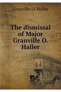 The Dismissal of Major Granville O. Haller