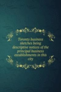 TORONTO BUSINESS SKETCHES BEING DESCRIP