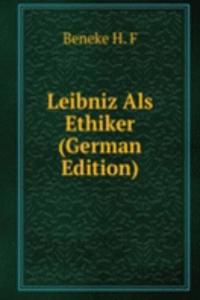 Leibniz Als Ethiker (German Edition)