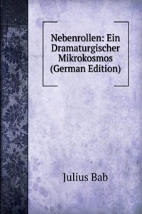 Nebenrollen: Ein Dramaturgischer Mikrokosmos (German Edition)