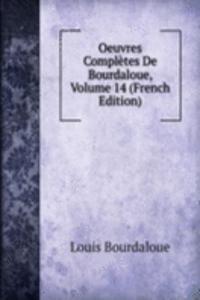 Oeuvres Completes De Bourdaloue, Volume 14 (French Edition)
