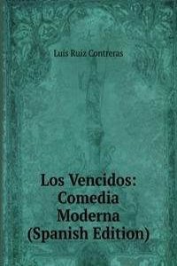Los Vencidos: Comedia Moderna (Spanish Edition)
