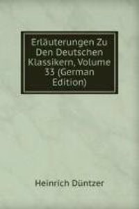 Erlauterungen Zu Den Deutschen Klassikern, Volume 33 (German Edition)