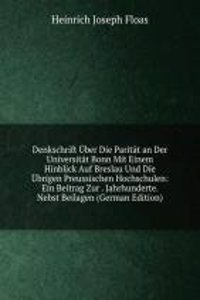 Denkschrift Uber Die Paritat an Der Universitat Bonn Mit Einem Hinblick Auf Breslau Und Die Ubrigen Preussischen Hochschulen: Ein Beitrag Zur . Jahrhunderte. Nebst Beilagen (German Edition)