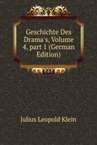 Geschichte Des Drama's, Volume 4, part 1 (German Edition)