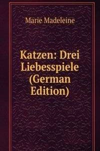 Katzen: Drei Liebesspiele (German Edition)