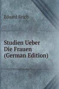 Studien Ueber Die Frauen (German Edition)