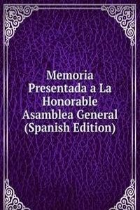 Memoria Presentada a La Honorable Asamblea General (Spanish Edition)