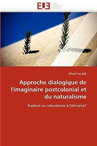 Approche Dialogique de l''imaginaire Postcolonial Et Du Naturalisme