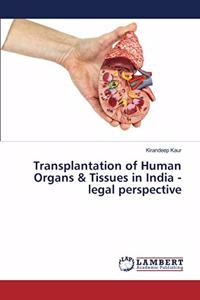 Transplantation of Human Organs & Tissues in India -legal perspective