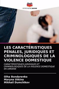 Les Caractéristiques Pénales, Juridiques Et Criminologiques de la Violence Domestique