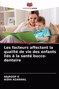 Les facteurs affectant la qualité de vie des enfants liés à la santé bucco-dentaire