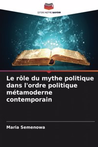 Le rôle du mythe politique dans l'ordre politique métamoderne contemporain
