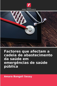 Factores que afectam a cadeia de abastecimento da saúde em emergências de saúde pública