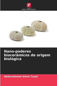 Nano-poderes biocerâmicos de origem biológica