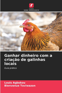 Ganhar dinheiro com a criação de galinhas locais