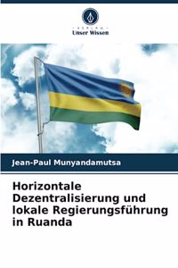 Horizontale Dezentralisierung und lokale Regierungsführung in Ruanda