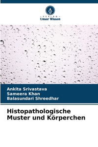 Histopathologische Muster und Körperchen