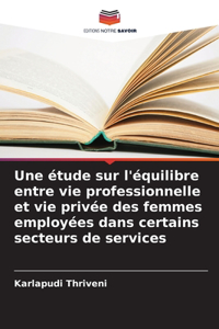 étude sur l'équilibre entre vie professionnelle et vie privée des femmes employées dans certains secteurs de services
