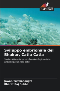 Sviluppo embrionale del Bhakur, Catla Catla