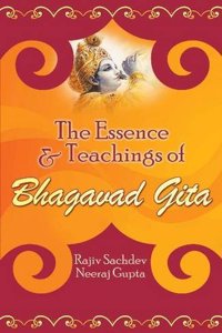 The Essence and Teachings of Bhagavad Gita