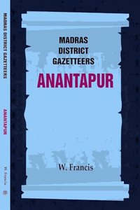 Madras District Gazetteers: Anantapur 1st [Hardcover]