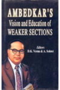 Ambedkar’s  Vision and  Education  of Weaker  Sections