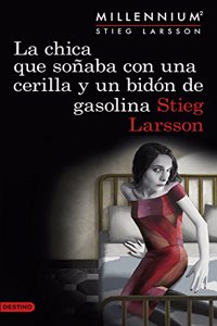 La chica que sonaba con una cerilla y un bidon de gasolina (Serie Millennium 2)