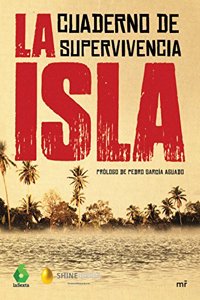 La Isla: Cuaderno de supervivencia. Prologo de Pedro Garcia Aguado