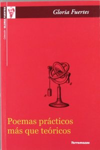 Poemas practicos mas que teoricos / Practical Poems Rather Than Theoretical